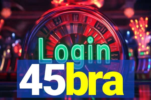 45bra