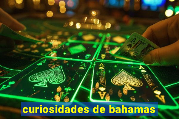 curiosidades de bahamas