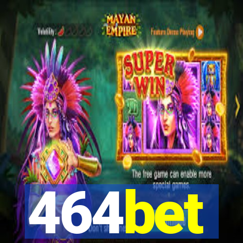 464bet