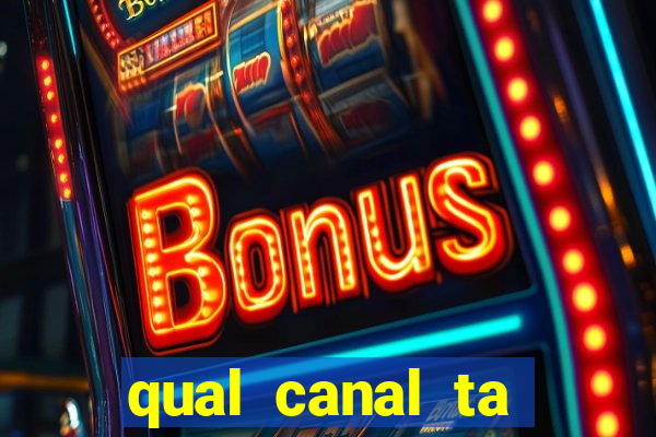 qual canal ta passando o jogo do inter