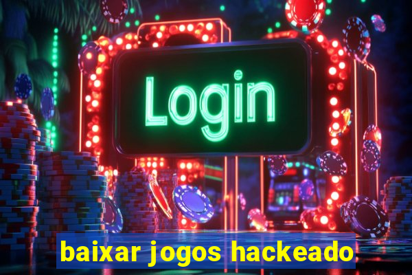 baixar jogos hackeado