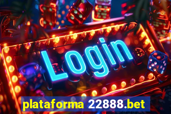 plataforma 22888.bet