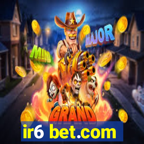 ir6 bet.com