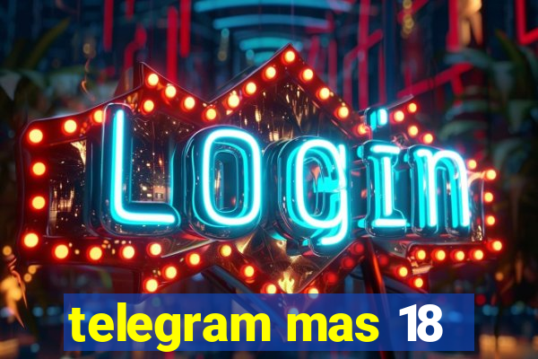 telegram mas 18