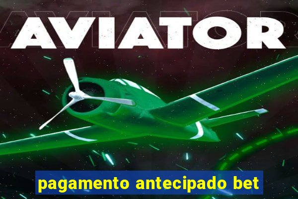 pagamento antecipado bet