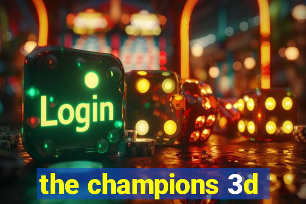 the champions 3d