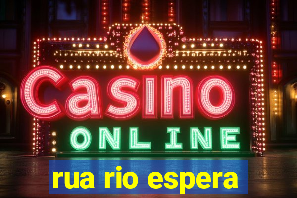 rua rio espera