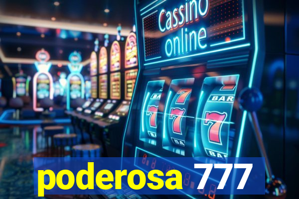 poderosa 777