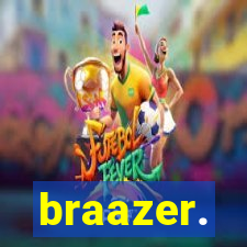 braazer.