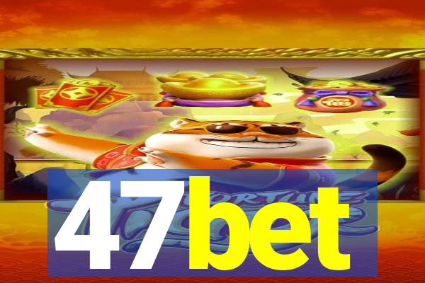 47bet