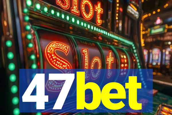 47bet