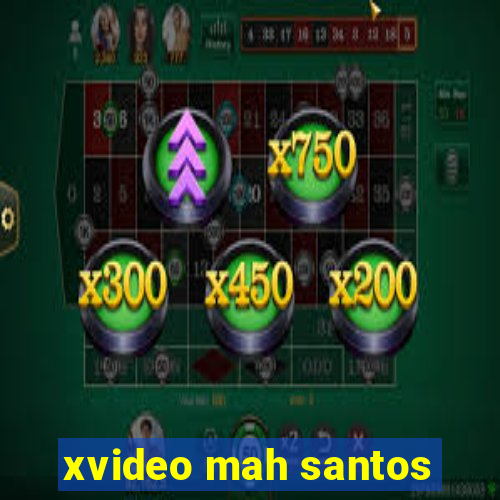xvideo mah santos