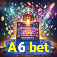 A6 bet