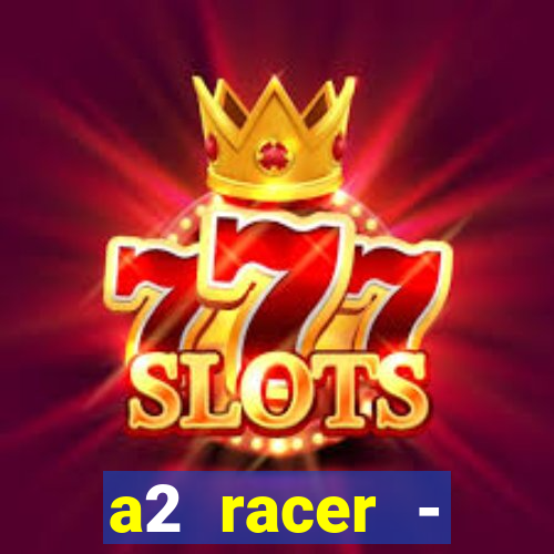 a2 racer - riscando o asfalto filme completo dublado