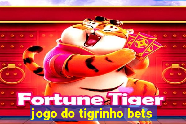 jogo do tigrinho bets
