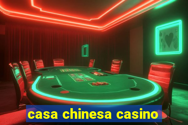 casa chinesa casino