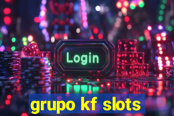 grupo kf slots