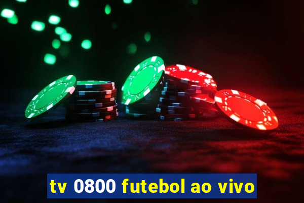 tv 0800 futebol ao vivo