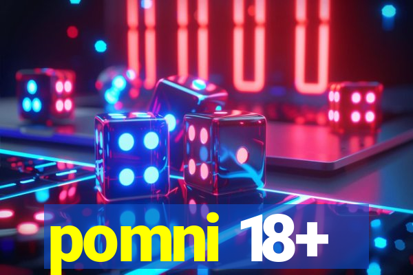 pomni 18+