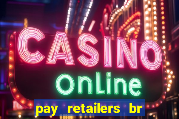 pay retailers br servicos de pagamentos ltda