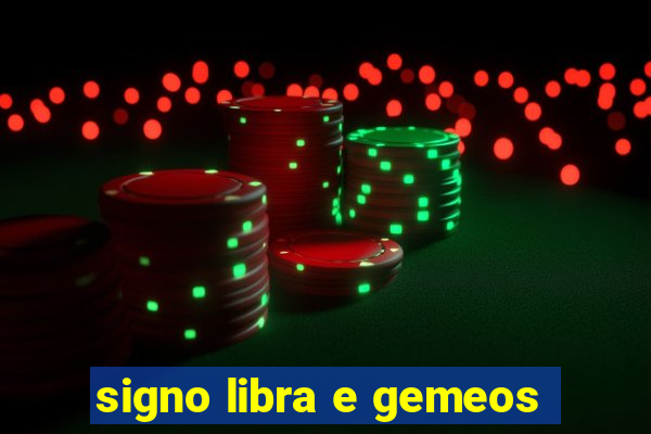 signo libra e gemeos