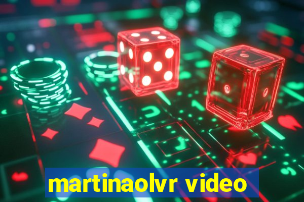 martinaolvr video