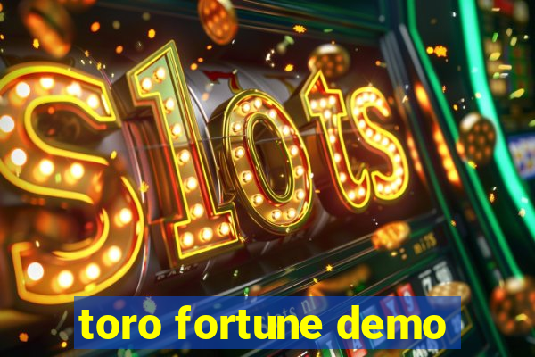 toro fortune demo