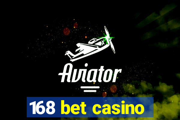 168 bet casino
