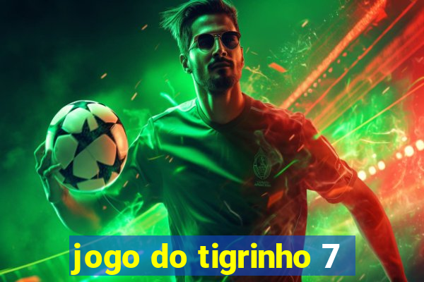 jogo do tigrinho 7