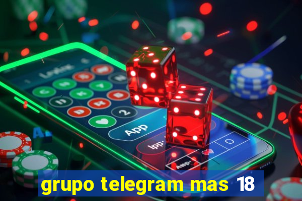 grupo telegram mas 18