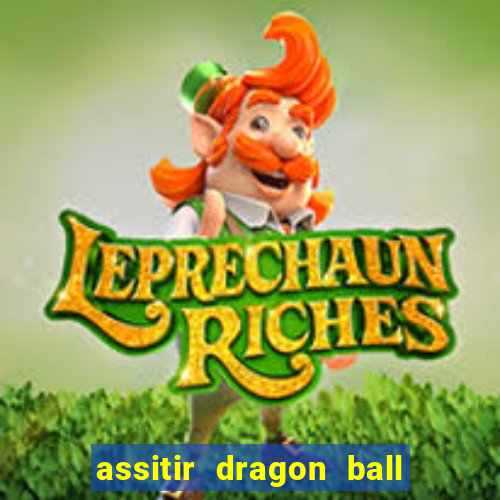 assitir dragon ball z dublado