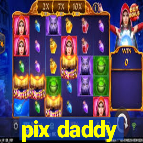 pix daddy