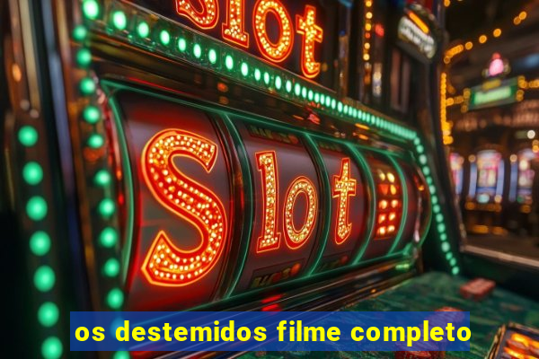 os destemidos filme completo