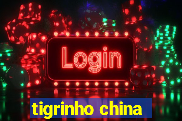 tigrinho china