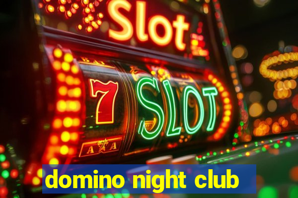 domino night club