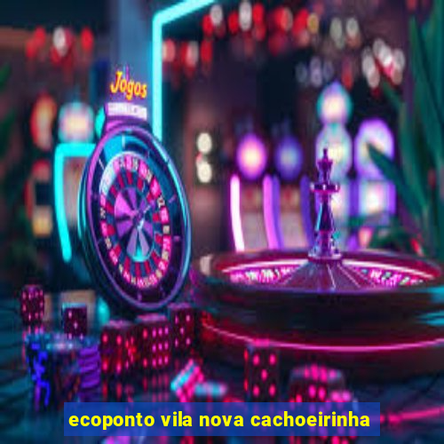 ecoponto vila nova cachoeirinha