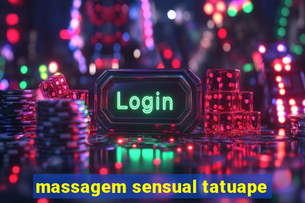massagem sensual tatuape