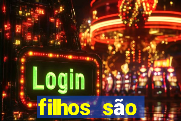 filhos são herança do senhor mensagem