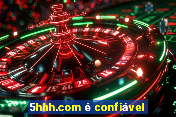5hhh.com é confiável