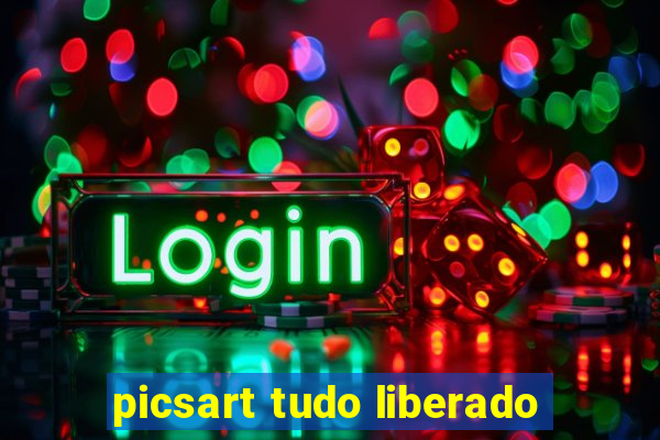 picsart tudo liberado