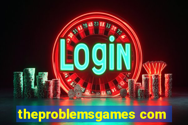 theproblemsgames com