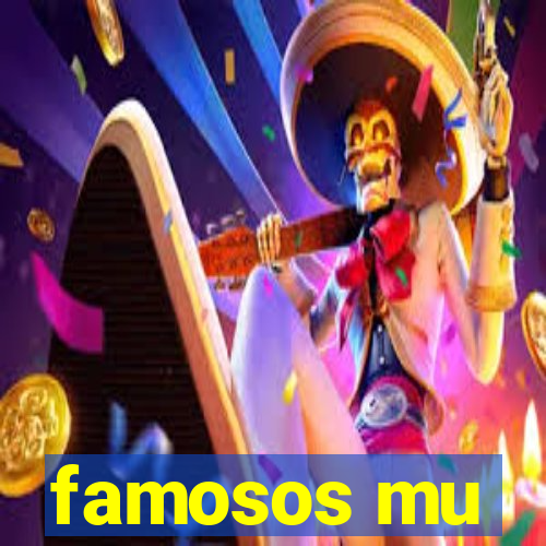 famosos mu