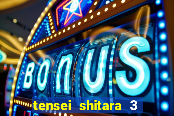 tensei shitara 3 temporada dublado