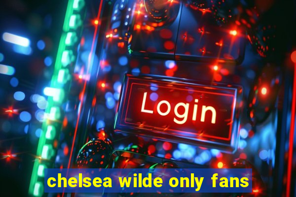 chelsea wilde only fans