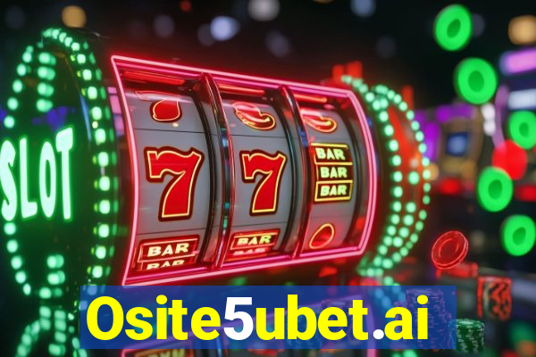 Osite5ubet.ai