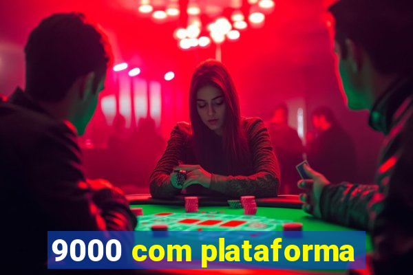 9000 com plataforma