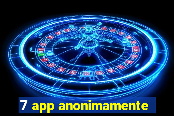 7 app anonimamente