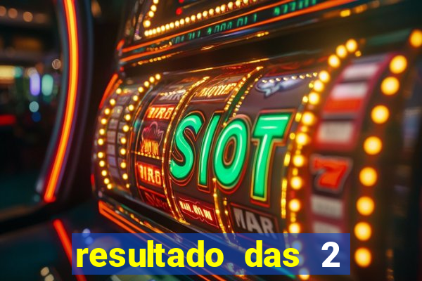 resultado das 2 horas da tarde