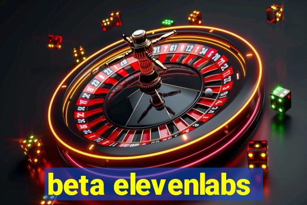 beta elevenlabs