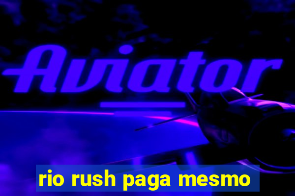 rio rush paga mesmo